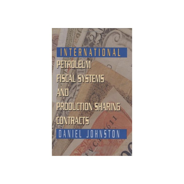 International Petroleum Fiscal Systems and Production Sharing Contracts